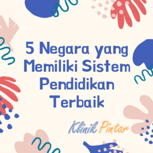 5 Negara yang memiliki sistem pendidikan terbaik